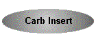 Carb Insert